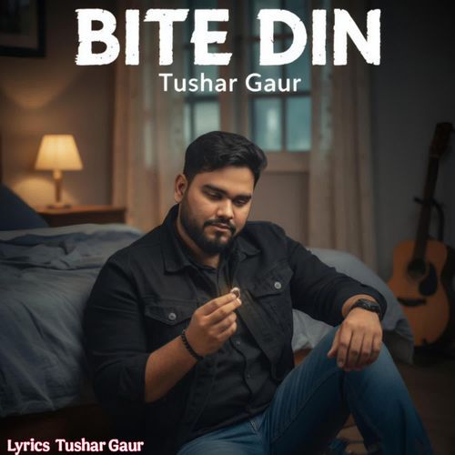 Bite Din Tushar Gaur MP3 Download