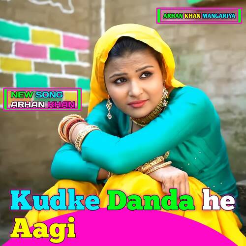 Kudke Danda he Aagi Arhan Khan MP3 Download