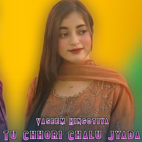 Tu Chhori Chalu Jyada Vaseem Hingotiya MP3 Download