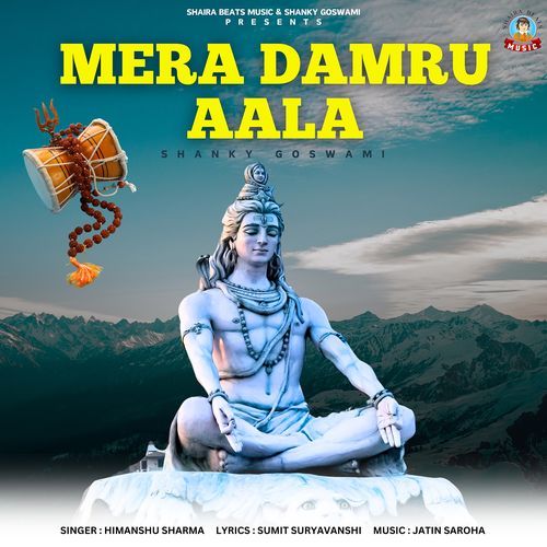 Mera Damru Aala (feat. Shanky Goswami) Himanshu Sharma MP3 Download
