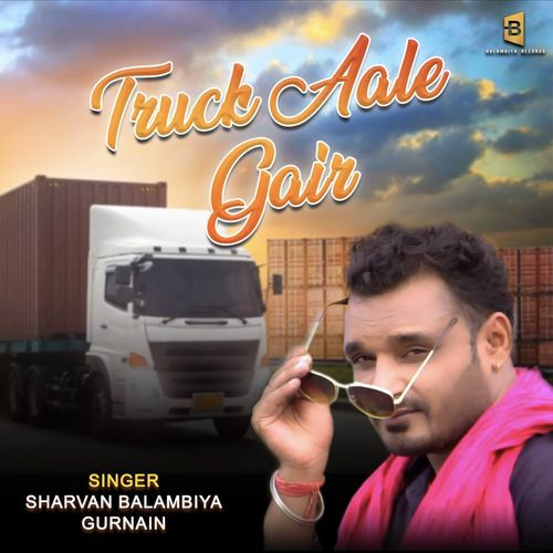Truck Aale Gair Sharvan Balambiya MP3 Download