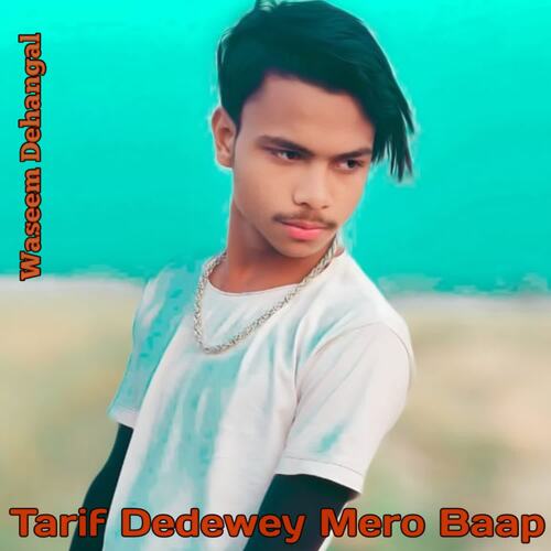 Tarif Dedewey Mero Baap Waseem Dehangal MP3 Download