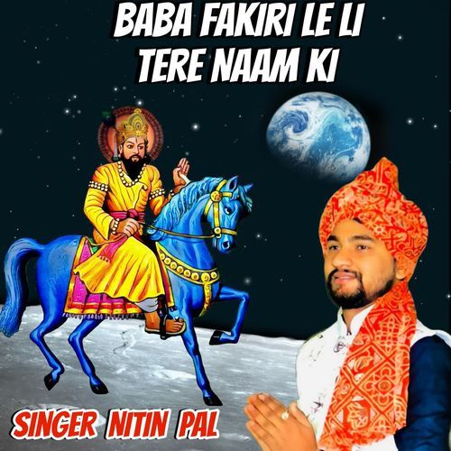 Baba Fakiri Le Li Tere Naam Ki Nitin Pal MP3 Download