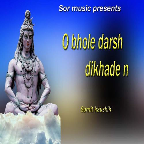 o bhole darsh dikhade n Sumit Kaushik MP3 Download