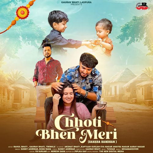Chhoti Bhen Meri (Raksha Bandhan ) (feat. Gaurav Bhati, Twinkle) Nonu Rana MP3 Download