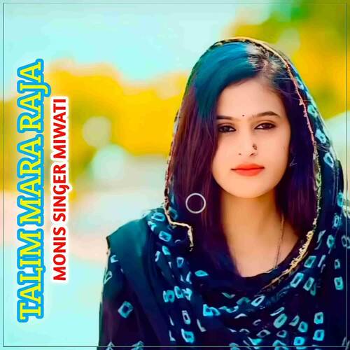 Talim Mera Raja Monis Singer Mewati MP3 Download