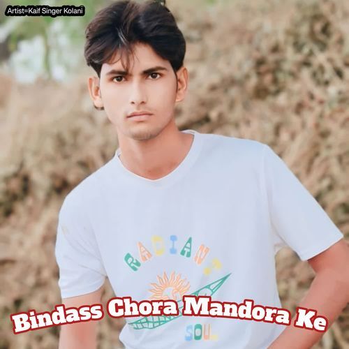 Bindass Chora Mandora Ke Kaif Singer Kolani MP3 Download