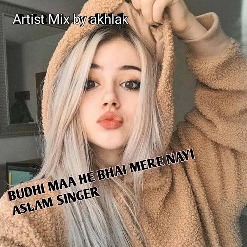 BUDHI MAA HE BHAI MERE NAYI ASLAM SINGER Akhlak MP3 Download