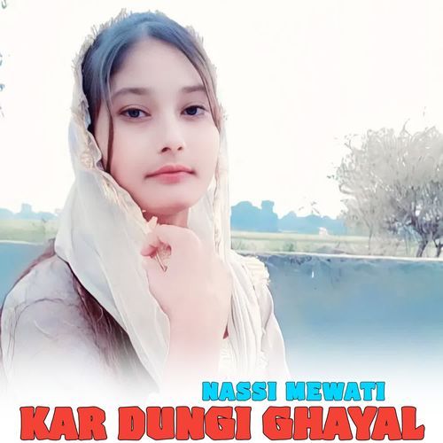 KAR DUNGI GHAYAL NASSI MEWATI MP3 Download
