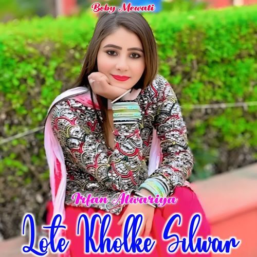 Lote Kholke Silwar Irfan Alwariya MP3 Download