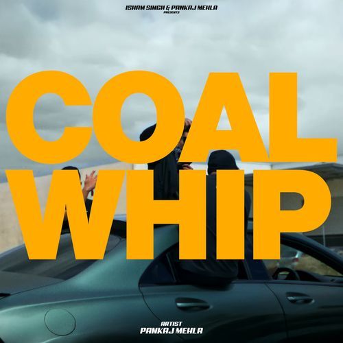 Coal Whip Pankaj Mehla MP3 Download