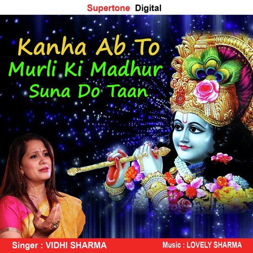 Kanha Ab Toh Murli Ki Madhur Suna Do Vidhi Sharma MP3 Download