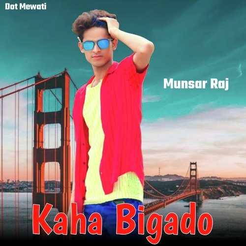 Kaha Bigado Munsar Raj MP3 Download