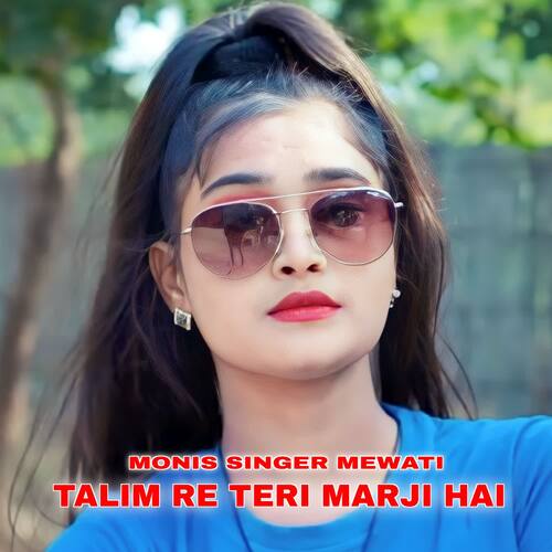 Talim Re Teri Marji hai Monis Singer Mewati MP3 Download