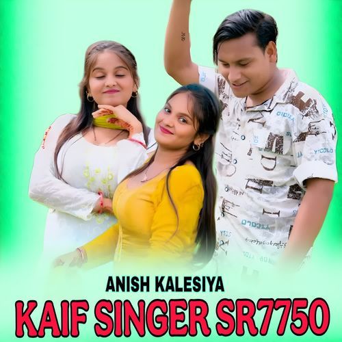 KAIF SINGER SR 7750 Anish Kalesiya MP3 Download