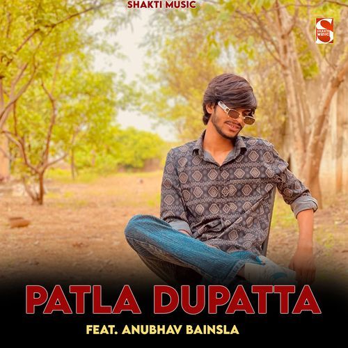 Patla Dupatta (feat. Anubhav Bainsla) Anubhav Bainsla MP3 Download