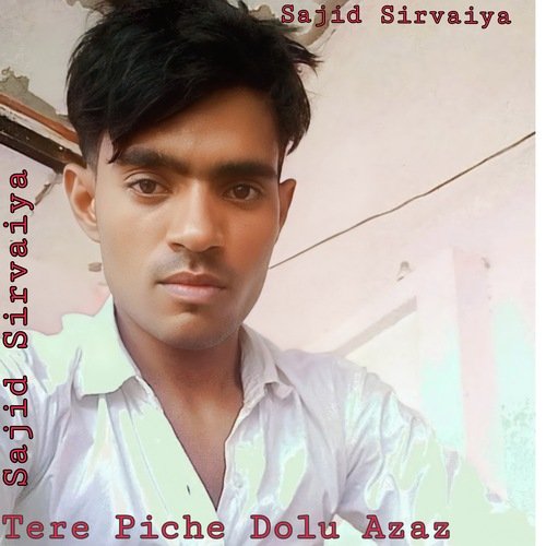 Tere Piche Dolu Azaz Sajid Sirvaiya MP3 Download