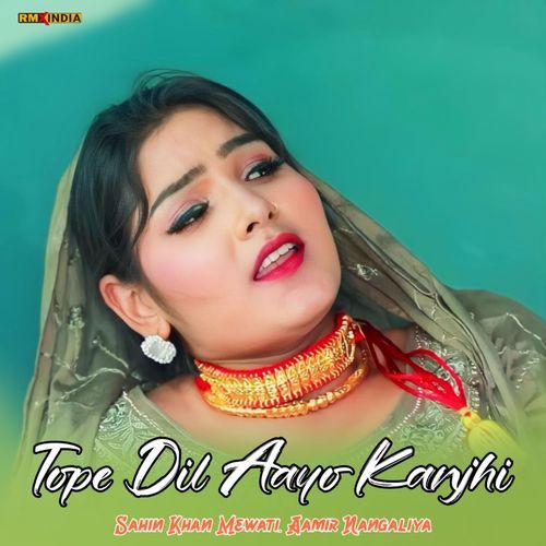 Tope Dil Aayo Kanjhi Aamir Nangaliya MP3 Download