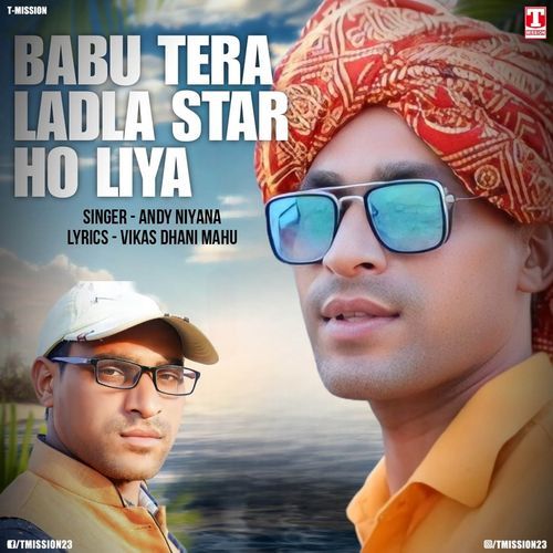 Babu Tera Ladla Star Ho Liya Andy Niyana MP3 Download