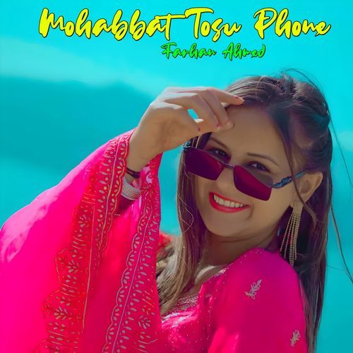 Mohabbat Tosu Phone Farhan Ahmed MP3 Download