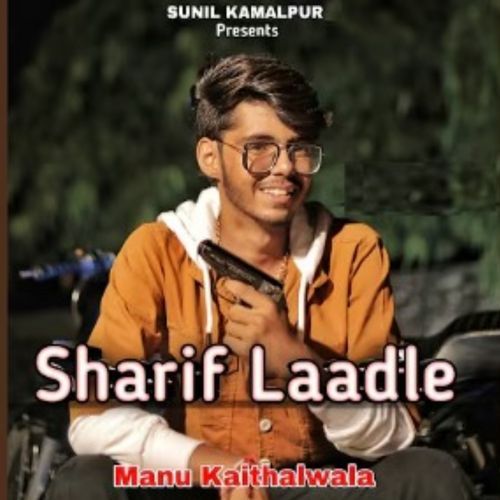 Sharif Laadle Manu Kaithalwala MP3 Download