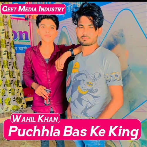 Puchhla Bas Ke King Wahil Khan MP3 Download