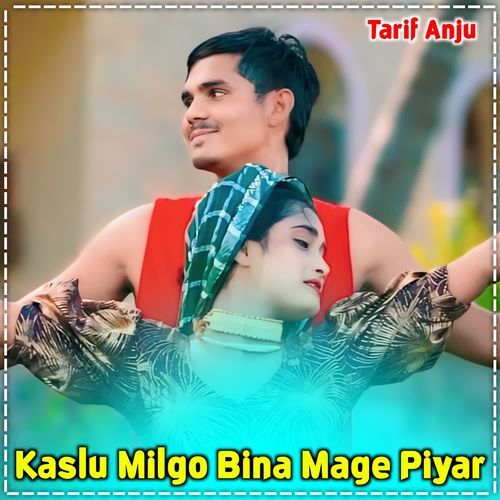 Kaslu Milgo Bina Mage Piyar Tarif Anju MP3 Download