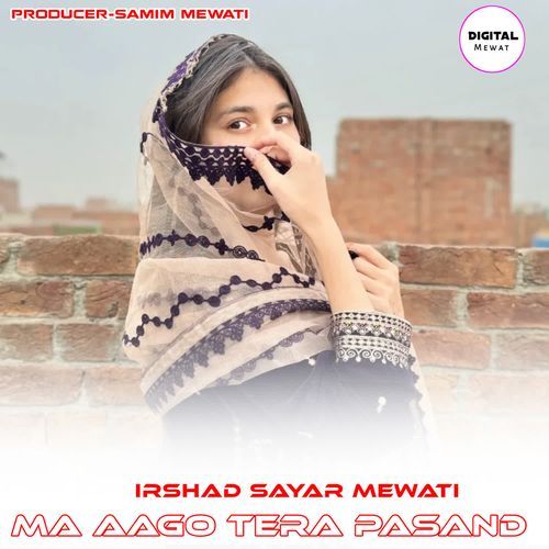 MA AAGO TERA PASAND Irshad Sayar Mewati MP3 Download