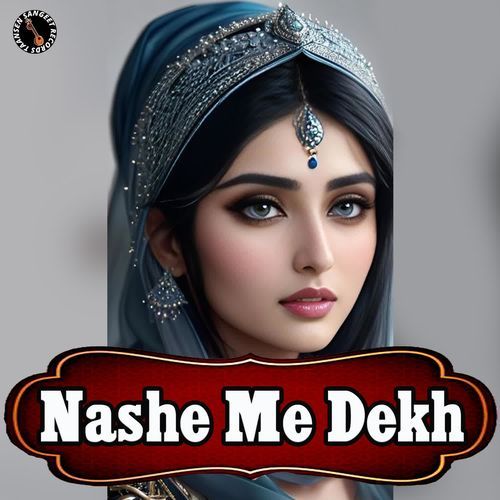 Nashe Me Dekh Rk Sondhapuria MP3 Download