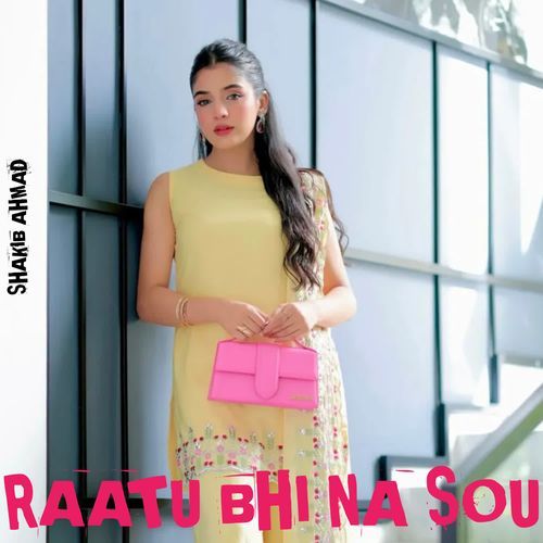 Raatu Bhi Na Sou SHAKIB AHMAD MP3 Download
