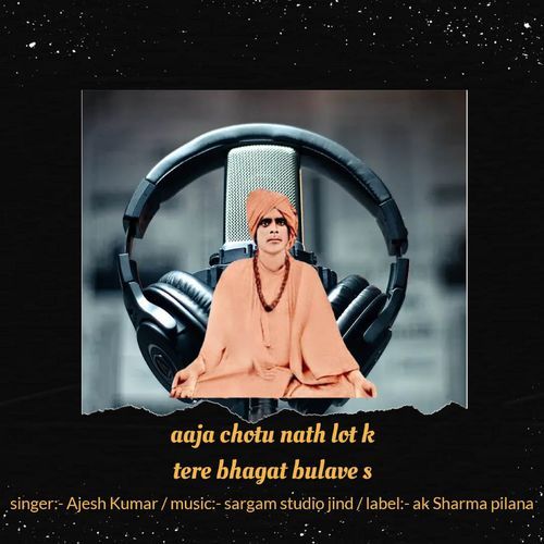 Aaj chotu nath lot k tere bhagat bulave Ajesh Kumar MP3 Download