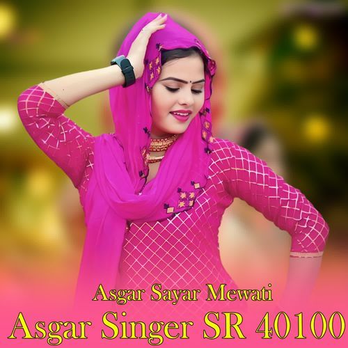 Asgar Singer SR 40100 Asgar Sayar Mewati MP3 Download