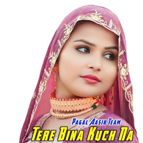 Tere Bina Kuch Na Pagal Aasik Team MP3 Download