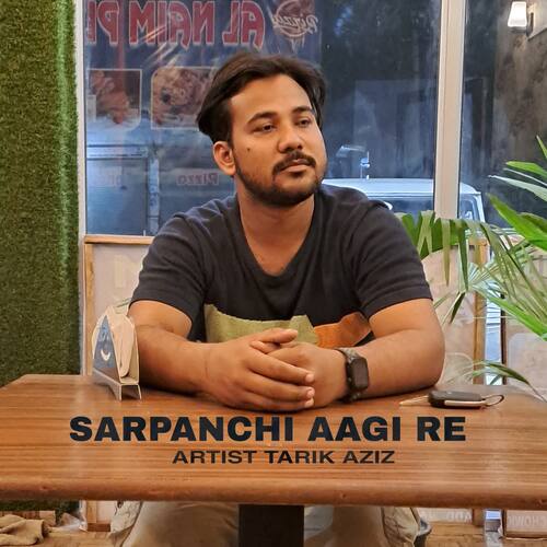 Sarpanchi Aagi Re Tarik Aziz MP3 Download