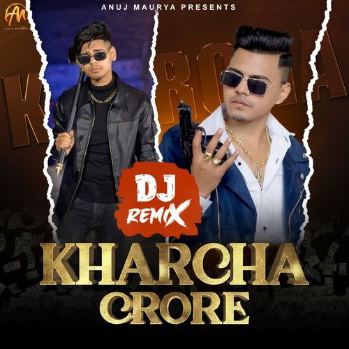 Kharcha Crore (Dj Remix) Anuj maurya MP3 Download