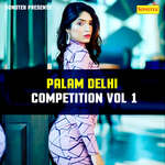 Palam Delhi Competition Vol 1 Album Download