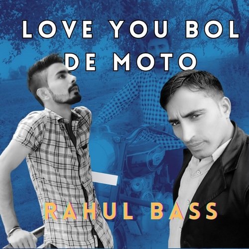 Love You Bol De Moto Rahul Bass MP3 Download
