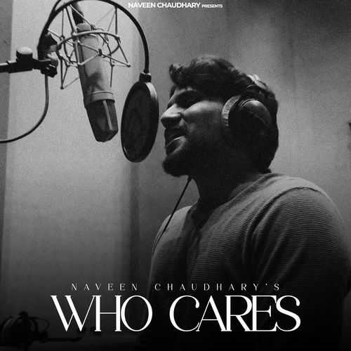 Who Cares Naveen Chaudhary MP3 Download