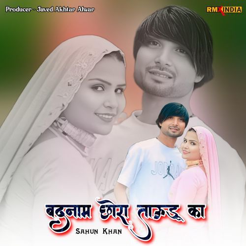 Badnam Chora Tauru Ke Sahun Khan MP3 Download