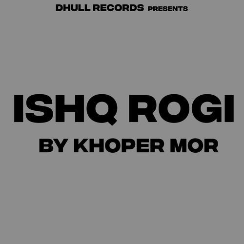 Ishq Rogi Khoper Mor MP3 Download