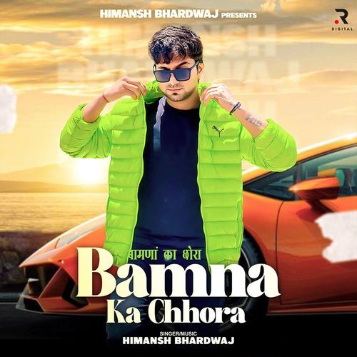 Bamna Ka Chhora Himansh Bhardwaj MP3 Download