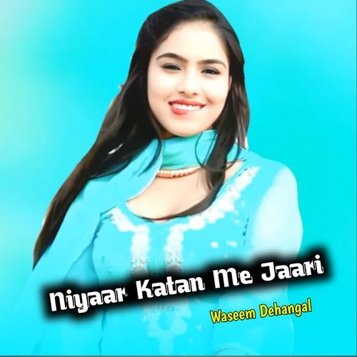 Niyaar Katan Me Jaari Aadil Singer MP3 Download
