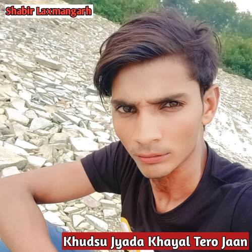 Khudsu Jyada Khayal Tero Jaan Shabir Laxmangarh MP3 Download