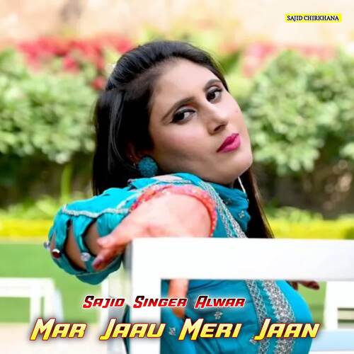 Mar Jaau Meri Jaan Sajid Singer Alwar MP3 Download