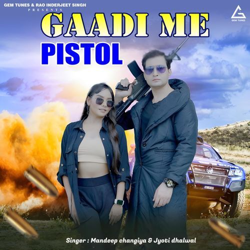 Gaadi Me Pistol Mandeep Changiya MP3 Download