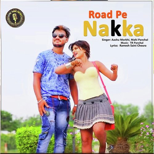 Road Pe Nakka Mahi Panchal MP3 Download