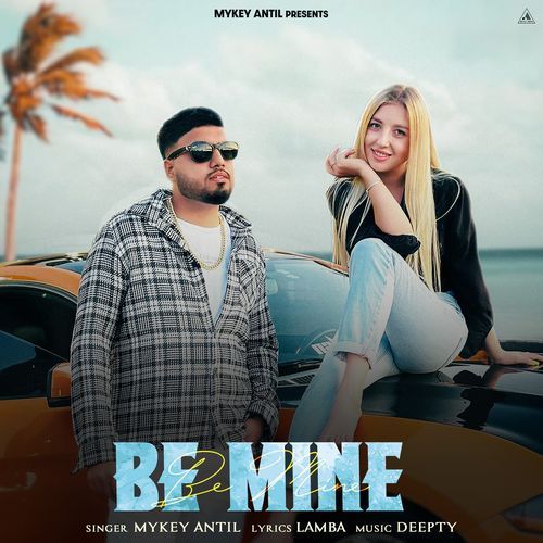 Be Mine Mykey Antil MP3 Download