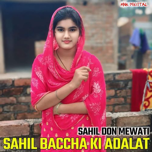 SAHIL BACCHA KI ADALAT SAHIL DON MEWATI MP3 Download