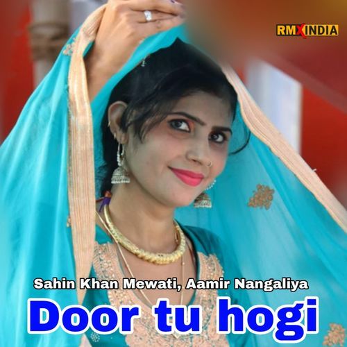 Door Tu Hogi Aamir Nangaliya MP3 Download