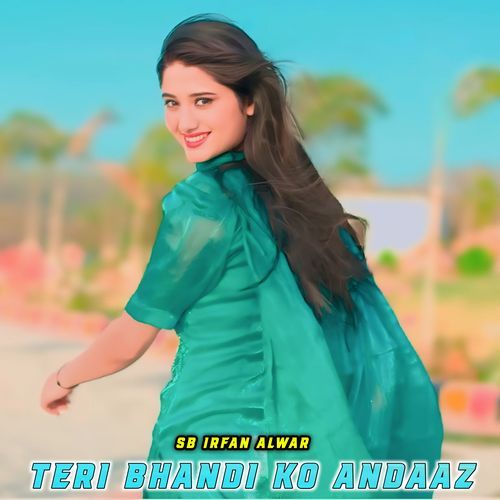 Teri Bhandi Ko Andaaz SB Irfan Alwar MP3 Download